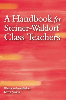 A Handbook for Steiner-Waldorf Class Teachers