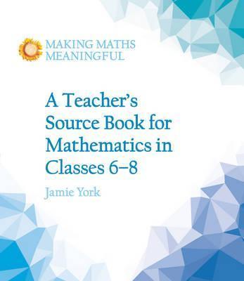 A Teacher's Source Book for Mathematics in Classes 6 to 8